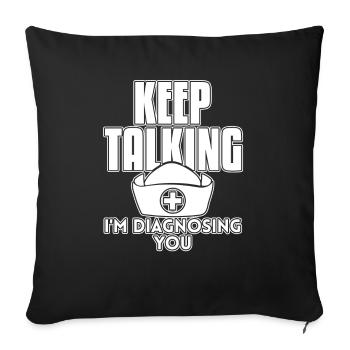 Nurse Keep Talking I'm Diagnosing You - Sofa pillowcase 17,3'' x 17,3'' (45 x 45 cm) - black - Front