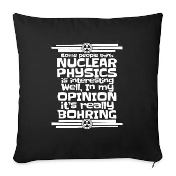 Physics Phyiker Nuclear Physics - Sofa pillowcase 17,3'' x 17,3'' (45 x 45 cm) - black - Front