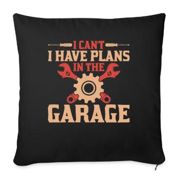 Ich Kann Nicht Habe Pläne In Der Garage - Sofakissenbezug 45 x 45 cm - Schwarz - Vorne