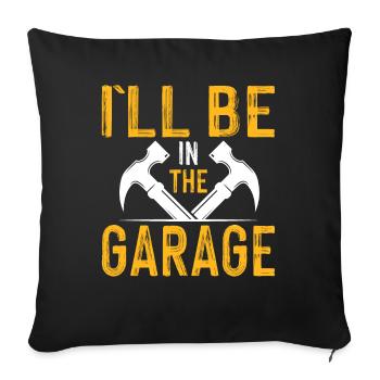 Je suis dans le garage - amateur d’artisan - Housse de coussin décorative 45 x 45 cm - noir - Devant