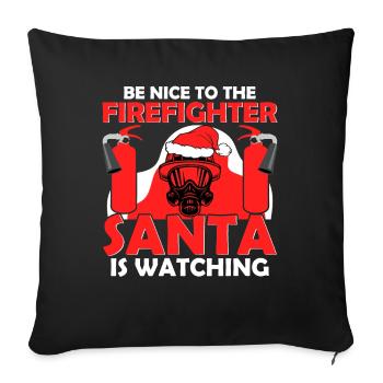 Be nice to the firefighter, Santa Claus sees - Sofa pillowcase 17,3'' x 17,3'' (45 x 45 cm) - black - Front