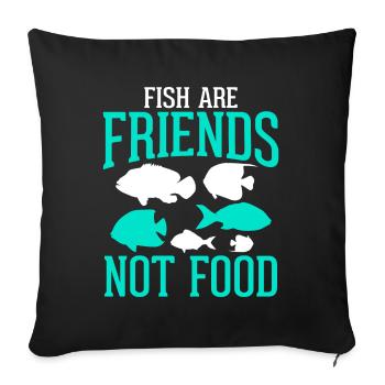 Pisces are friends No food - vegan - Sofa pillowcase 17,3'' x 17,3'' (45 x 45 cm) - black - Front