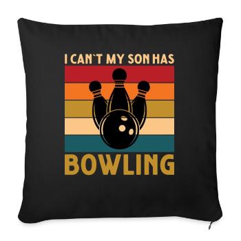 Ich Kann Nicht Mein Sohn Hat Bowling - Sofakissenbezug 45 x 45 cm - Schwarz - Vorne