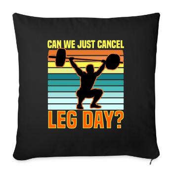 Can We Just Cancel Leg Day? - Sofa pillowcase 17,3'' x 17,3'' (45 x 45 cm) - black - Front