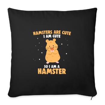 Hamsters are cute I am cute - Sofakissenbezug 45 x 45 cm - Schwarz - Vorne