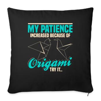 My Patience Increased Because Of Origami Try It - Sofa pillowcase 17,3'' x 17,3'' (45 x 45 cm) - black - Front