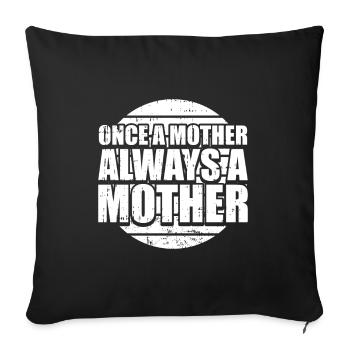 Mom Mutter Once A Mother Always A Mother - Sofakissenbezug 45 x 45 cm - Schwarz - Vorne
