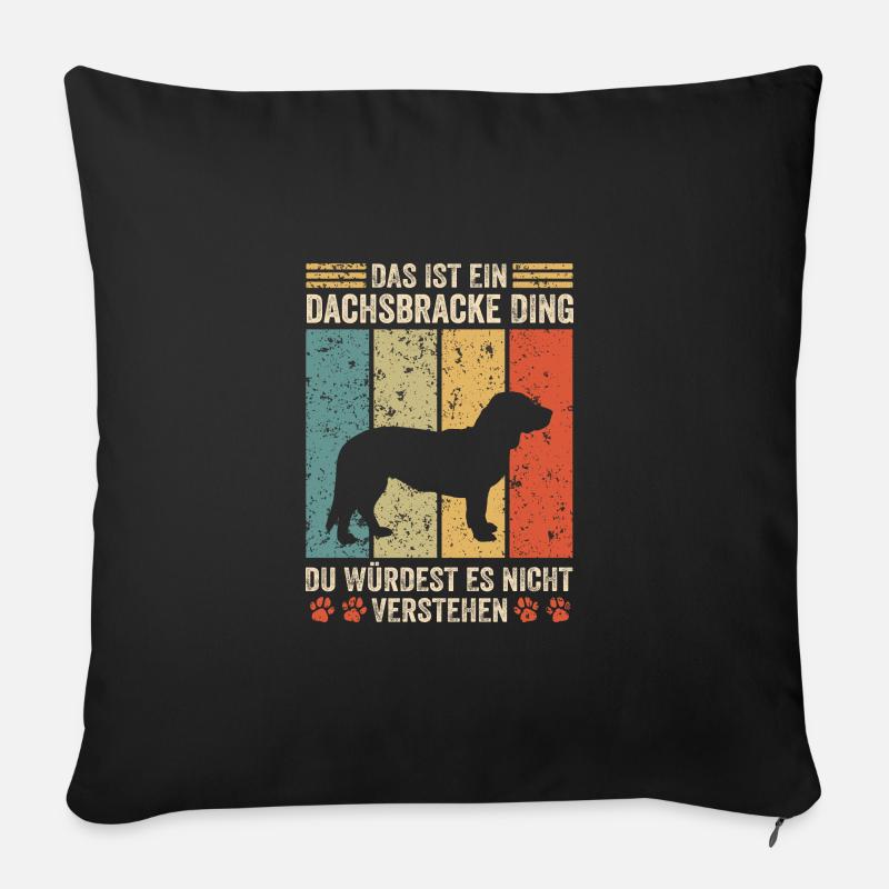 Das ist ein Dachsbracke Ding - Sofakissenbezug 45 x 45 cm - Schwarz