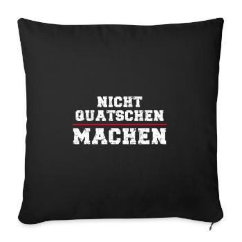 Nicht quatschen machen - Sofakissenbezug 45 x 45 cm - Schwarz - Vorne