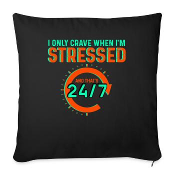 I Only Crave When I'm Stressed And That's 24/7 - Sofa pillowcase 17,3'' x 17,3'' (45 x 45 cm) - black - Front