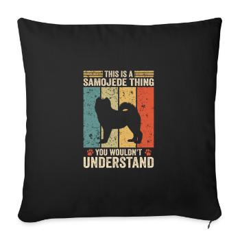 This is a Samoyed thing - Sofakissenbezug 45 x 45 cm - Schwarz - Vorne