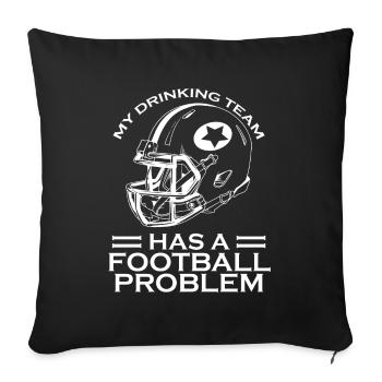 My drinking team has a football problem - Sofa pillowcase 17,3'' x 17,3'' (45 x 45 cm) - black - Front