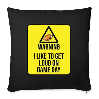 Warning: I like to get loud on match day - Sofa pillowcase 17,3'' x 17,3'' (45 x 45 cm) - black - Front