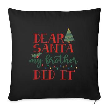 Dear Santa Claus It was my brother - Sofa pillowcase 17,3'' x 17,3'' (45 x 45 cm) - black - Front