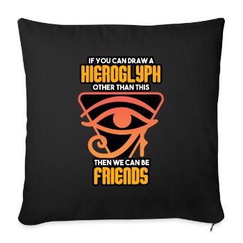 Archaeologist - If You Can Draw A Hieroglyph - Sofa pillowcase 17,3'' x 17,3'' (45 x 45 cm) - black - Front