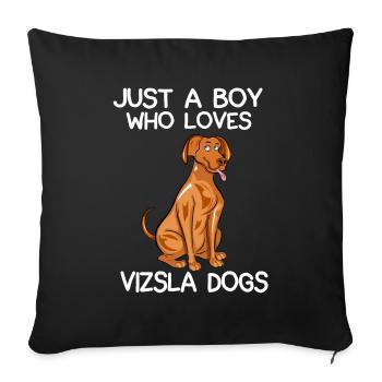 Just A Boy Who Loves Vizlas Dogs - Sofa pillowcase 17,3'' x 17,3'' (45 x 45 cm) - black - Front