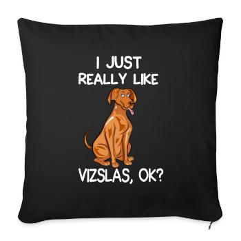 I Just Really Like Vizslas - Sofa pillowcase 17,3'' x 17,3'' (45 x 45 cm) - black - Front