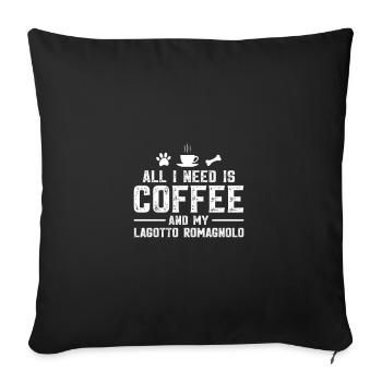All I need is coffee and my lagotto romagnolo - Sofakissenbezug 45 x 45 cm - Schwarz - Vorne