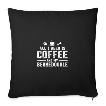 All I need is coffee and my Bernedoodle - Sofa pillowcase 17,3'' x 17,3'' (45 x 45 cm) - black - Front