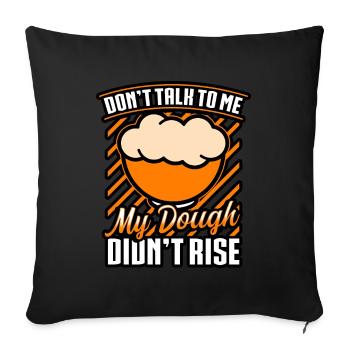 Bread Baking - Don't Talk To Me - Sofa pillowcase 17,3'' x 17,3'' (45 x 45 cm) - black - Front