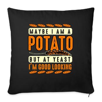 Maybe I'm A Potato But At Yeast I'm Good Looking - Sofa pillowcase 17,3'' x 17,3'' (45 x 45 cm) - black - Front