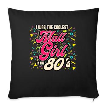 80s - I Was The Coolest Mall Girl In The 80s - Sofa pillowcase 17,3'' x 17,3'' (45 x 45 cm) - black - Front