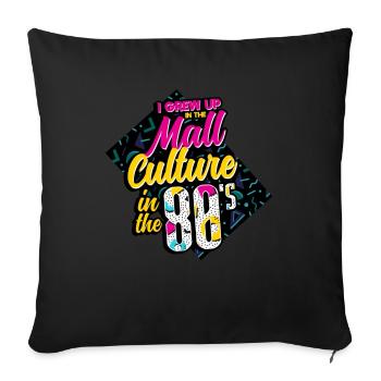 80s I Grew Up In The Mall Culture Of The 80s - Sofa pillowcase 17,3'' x 17,3'' (45 x 45 cm) - black - Front