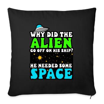Alien - Why Did The Alien Go Off In His Ship - Sofa pillowcase 17,3'' x 17,3'' (45 x 45 cm) - black - Front