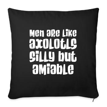 Men are like axolotls - stupid but lovable - Sofa pillowcase 17,3'' x 17,3'' (45 x 45 cm) - black - Front