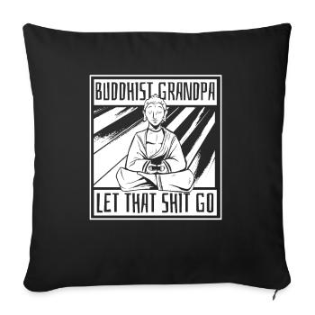 Buddha Buddhist Grandpa Buddha, let go of the shit - Sofa pillowcase 17,3'' x 17,3'' (45 x 45 cm) - black - Front