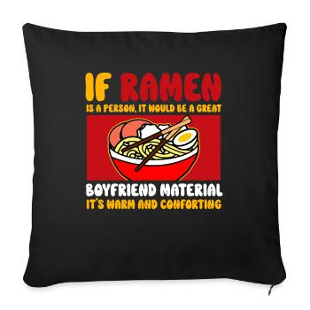 If Ramen Is A Person It Would Be A Great Boyfriend - Sofa pillowcase 17,3'' x 17,3'' (45 x 45 cm) - black - Front