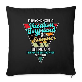 If Anyone Needs A Vacation Boyfriend This Summer - Sofa pillowcase 17,3'' x 17,3'' (45 x 45 cm) - black - Front