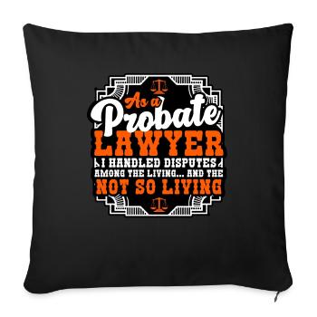 As A Probate Lawyer I Handle Disputes - Sofa pillowcase 17,3'' x 17,3'' (45 x 45 cm) - black - Front