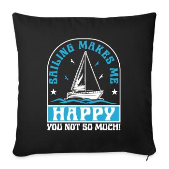 Sailing makes me happy you not so much! - Sofa pillowcase 17,3'' x 17,3'' (45 x 45 cm) - black - Front