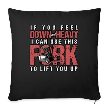 If You Feel Down And Heavy I Can Use This Fork - Sofa pillowcase 17,3'' x 17,3'' (45 x 45 cm) - black - Front
