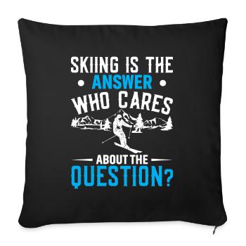 Skifahren Ist Die Antwort. Wer Braucht Die Frage? - Sofakissenbezug 45 x 45 cm - Schwarz - Vorne