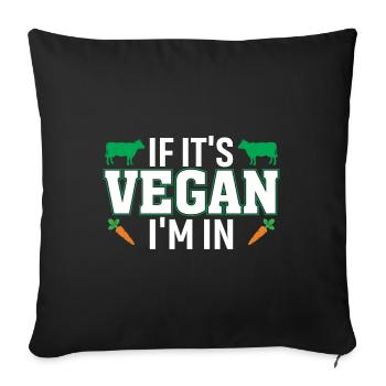 If it's vegan, I'll be there - Sofa pillowcase 17,3'' x 17,3'' (45 x 45 cm) - black - Front