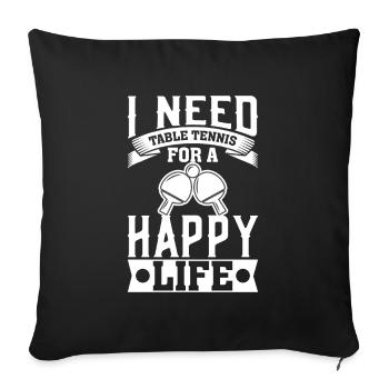 J’ai besoin de tennis de table pour une vie heureuse - Housse de coussin décorative 45 x 45 cm - noir - Devant