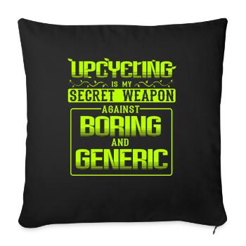 Upcycling Is My Weapon Against Boring And Generic - Sofa pillowcase 17,3'' x 17,3'' (45 x 45 cm) - black - Front