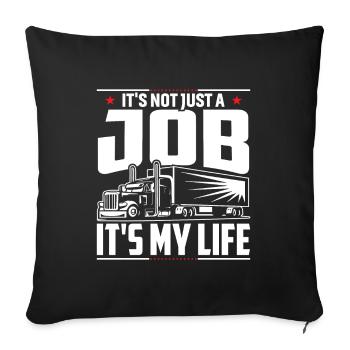 It's not just a job, it's my life - Sofa pillowcase 17,3'' x 17,3'' (45 x 45 cm) - black - Front