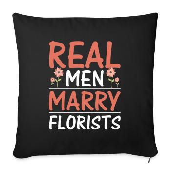 Real Men Marry Florists - Sofa pillowcase 17,3'' x 17,3'' (45 x 45 cm) - black - Front