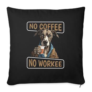 Coffee Cafe Greyhound No Coffee No Workee - Sofa pillowcase 17,3'' x 17,3'' (45 x 45 cm) - black - Front