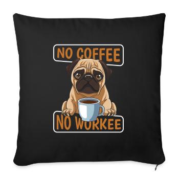 Coffee Cafe Pug No Coffee No Workee - Sofa pillowcase 17,3'' x 17,3'' (45 x 45 cm) - black - Front