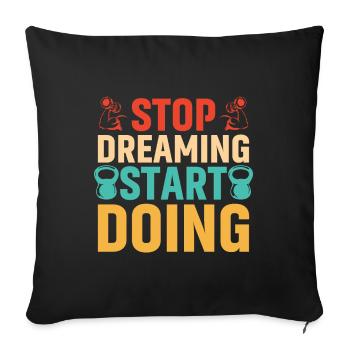 Arrêtez de rêver, commencez à faire - Housse de coussin décorative 45 x 45 cm - noir - Devant