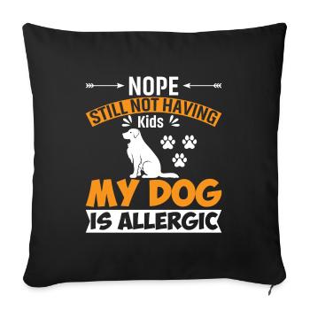 No, I still don't have children, my dog - Sofa pillowcase 17,3'' x 17,3'' (45 x 45 cm) - black - Front