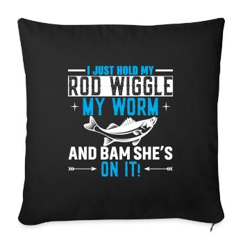 I'm just holding my rod, wiggling the worm and - Sofa pillowcase 17,3'' x 17,3'' (45 x 45 cm) - black - Front