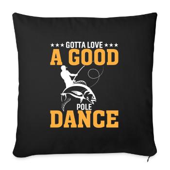 I love a good pole dance - Sofa pillowcase 17,3'' x 17,3'' (45 x 45 cm) - black - Front