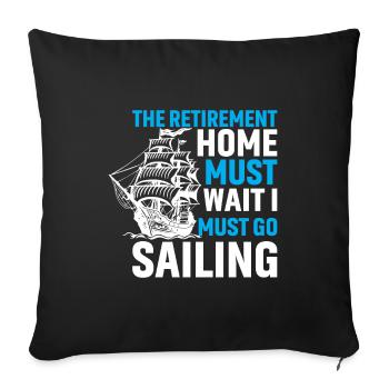 The homecoming has to wait, I have to go sailing - Sofa pillowcase 17,3'' x 17,3'' (45 x 45 cm) - black - Front