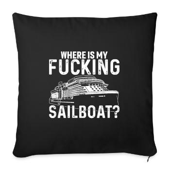 Where's my fucking sailboat? - Sofa pillowcase 17,3'' x 17,3'' (45 x 45 cm) - black - Front