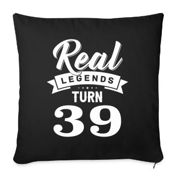 Echte Legenden werden 39, 39 Geburtstag - Sofakissenbezug 45 x 45 cm - Schwarz - Vorne